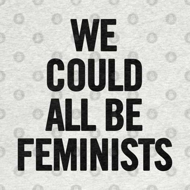 We Could All Be Feminists by sergiovarela